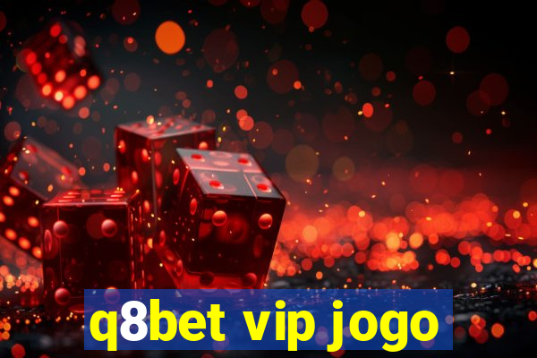 q8bet vip jogo